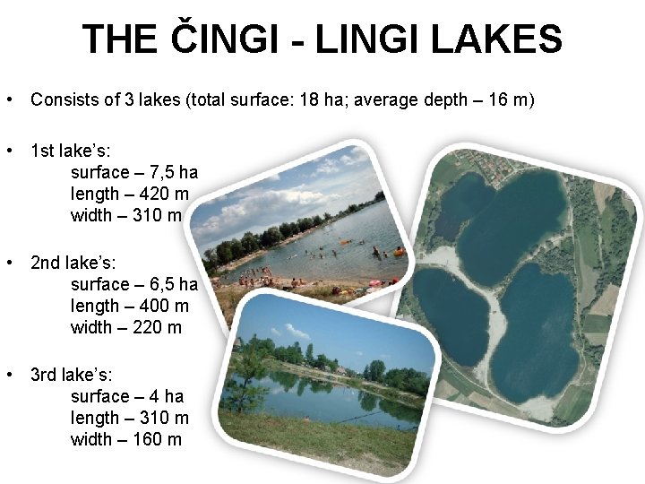 THE ČINGI - LINGI LAKES • Consists of 3 lakes (total surface: 18 ha;