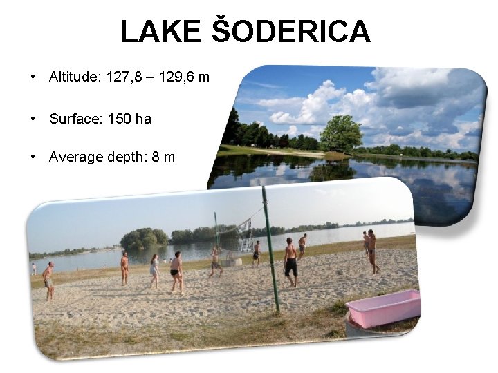 LAKE ŠODERICA • Altitude: 127, 8 – 129, 6 m • Surface: 150 ha