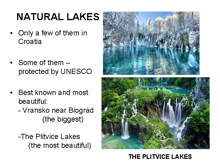 NATURAL LAKES • Only a few of them in Croatia • Some of them