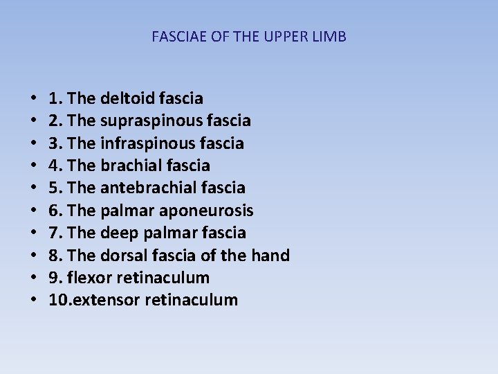 FASCIAE OF THE UPPER LIMB • • • 1. The deltoid fascia 2. The