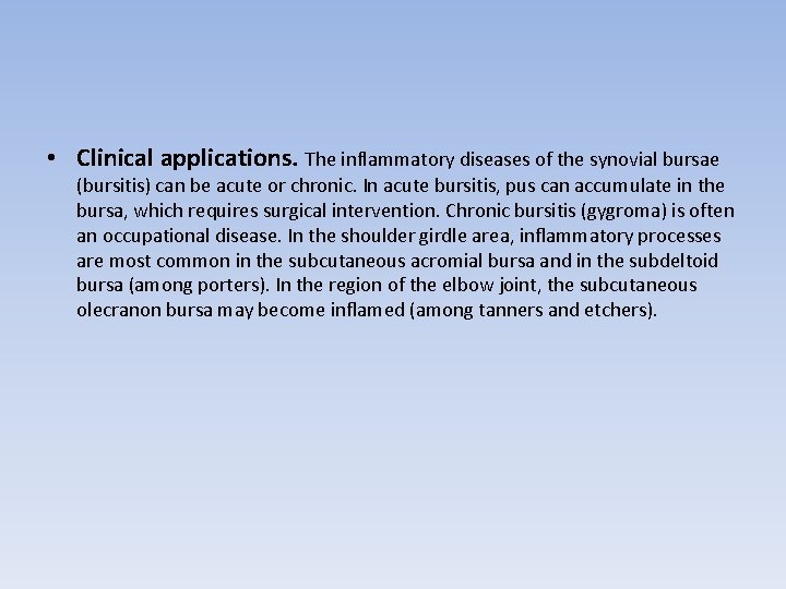  • Clinical applications. The inflammatory diseases of the synovial bursae (bursitis) can be
