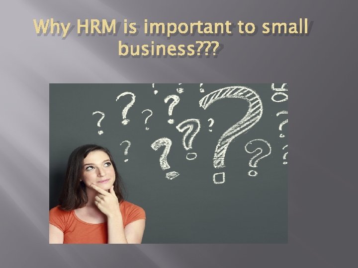 Why HRM is important to small business? ? ? 