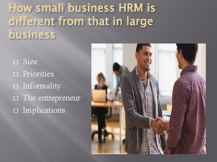 How small business HRM is different from that in large business � � �