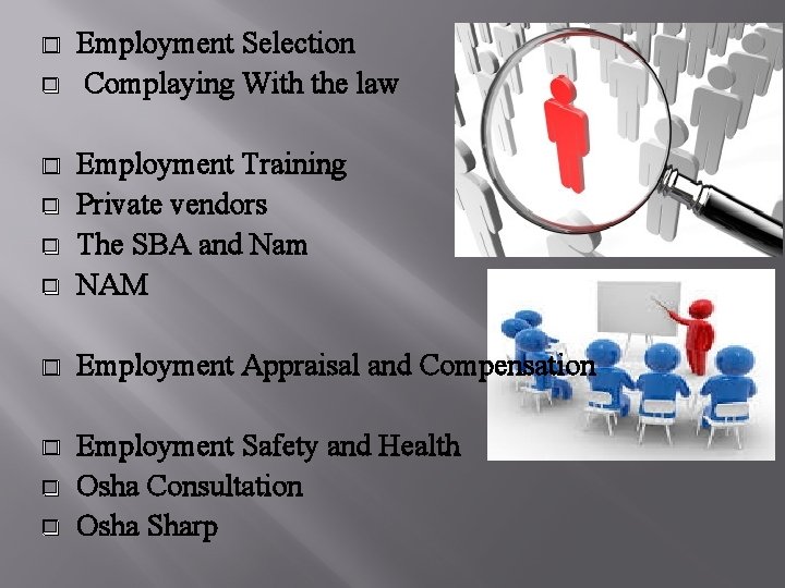 � q Employment Selection Complaying With the law q Employment Training Private vendors The