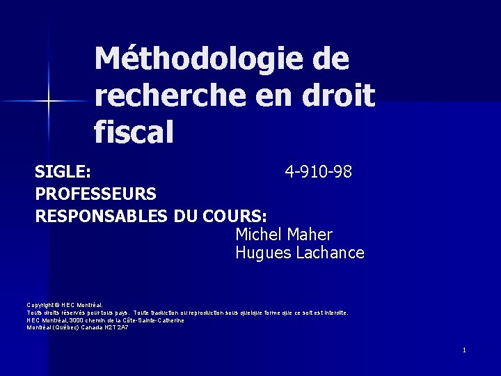 Méthodologie de recherche en droit fiscal SIGLE: 4 -910 -98 PROFESSEURS RESPONSABLES DU COURS: