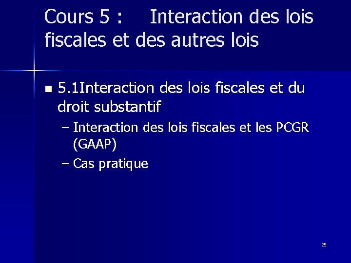 Cours 5 : Interaction des lois fiscales et des autres lois n 5. 1