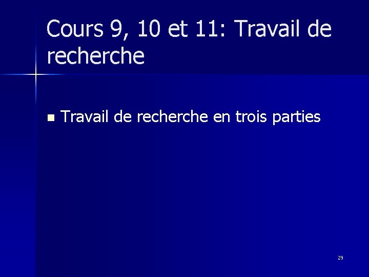 Cours 9, 10 et 11: Travail de recherche n Travail de recherche en trois