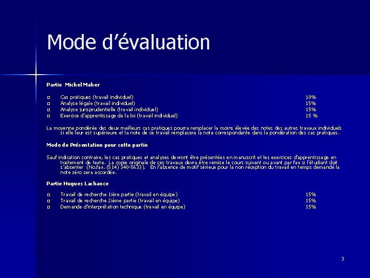 Mode d’évaluation Partie Michel Maher q q Cas pratiques (travail individuel) Analyse légale (travail