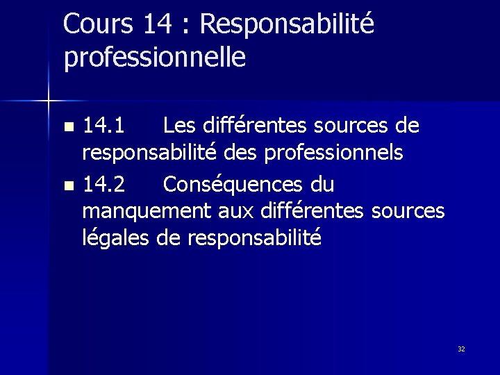 Cours 14 : Responsabilité professionnelle 14. 1 Les différentes sources de responsabilité des professionnels