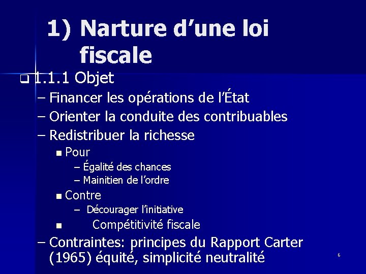 1) Narture d’une loi fiscale q 1. 1. 1 Objet – Financer les opérations