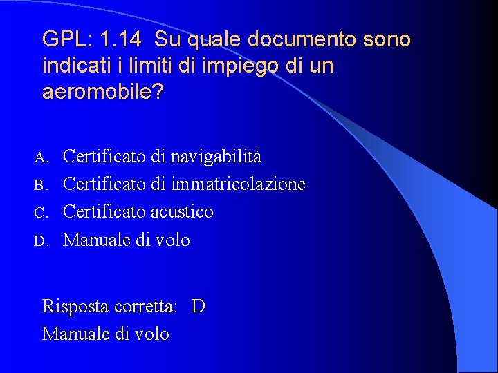 GPL: 1. 14 Su quale documento sono indicati i limiti di impiego di un