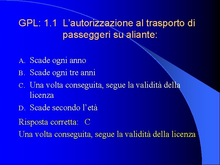 GPL: 1. 1 L’autorizzazione al trasporto di passeggeri su aliante: Scade ogni anno B.