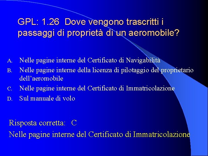 GPL: 1. 26 Dove vengono trascritti i passaggi di proprietà di un aeromobile? Nelle