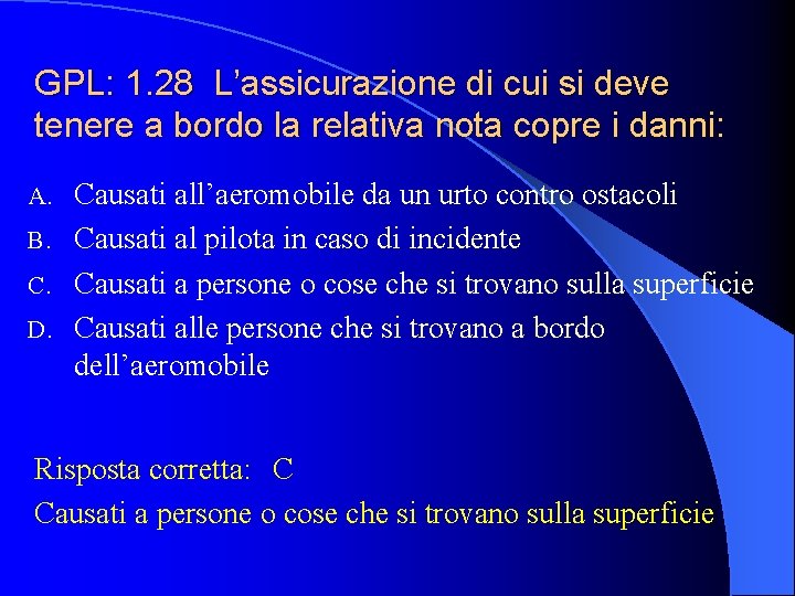 GPL: 1. 28 L’assicurazione di cui si deve tenere a bordo la relativa nota