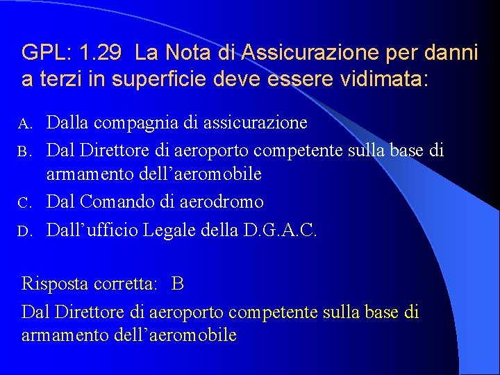 GPL: 1. 29 La Nota di Assicurazione per danni a terzi in superficie deve