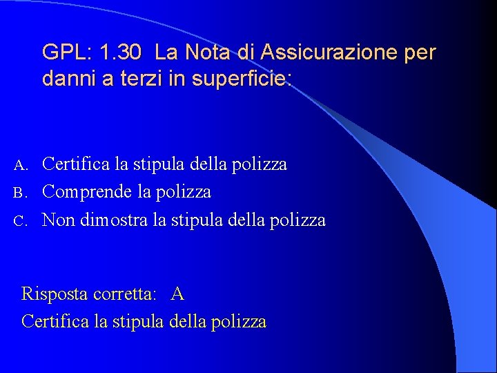 GPL: 1. 30 La Nota di Assicurazione per danni a terzi in superficie: Certifica