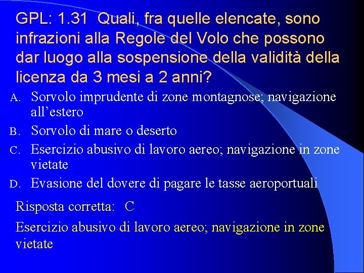 GPL: 1. 31 Quali, fra quelle elencate, sono infrazioni alla Regole del Volo che