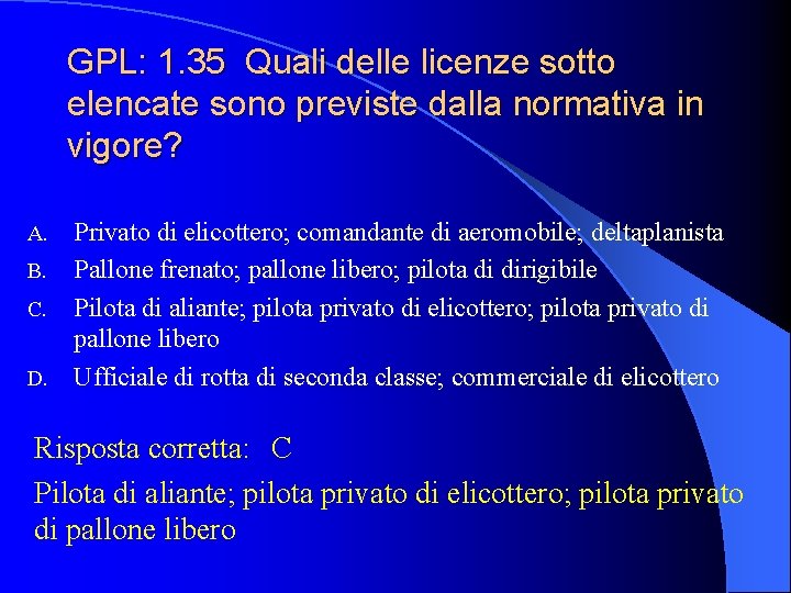 GPL: 1. 35 Quali delle licenze sotto elencate sono previste dalla normativa in vigore?