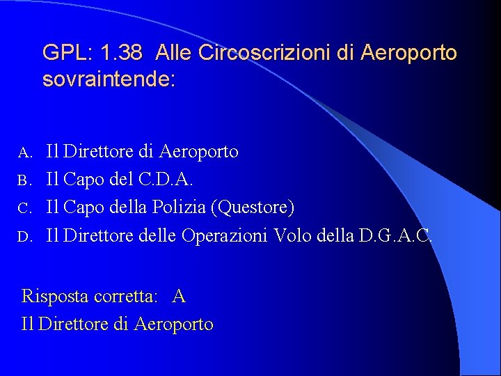 GPL: 1. 38 Alle Circoscrizioni di Aeroporto sovraintende: Il Direttore di Aeroporto B. Il