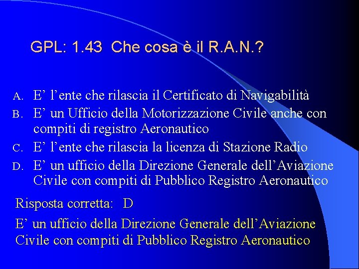 GPL: 1. 43 Che cosa è il R. A. N. ? E’ l’ente che