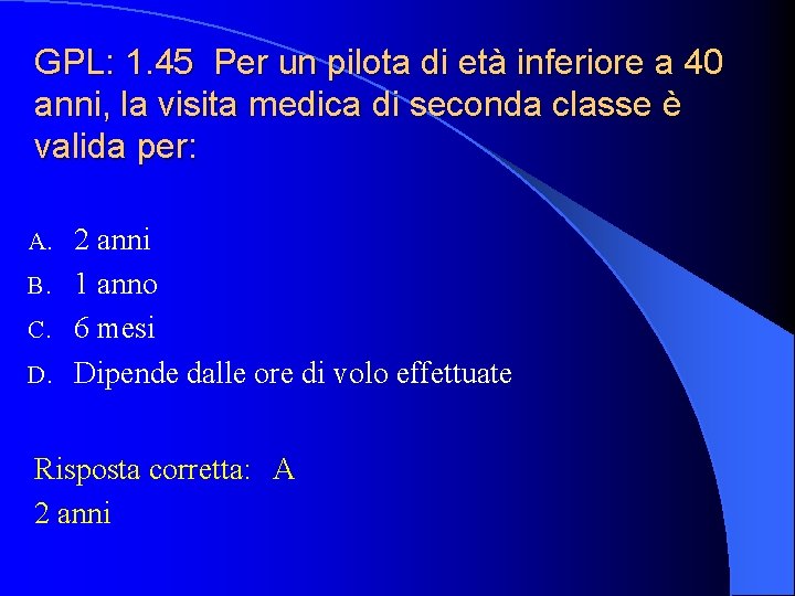 GPL: 1. 45 Per un pilota di età inferiore a 40 anni, la visita