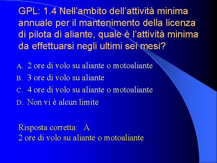 GPL: 1. 4 Nell’ambito dell’attività minima annuale per il mantenimento della licenza di pilota