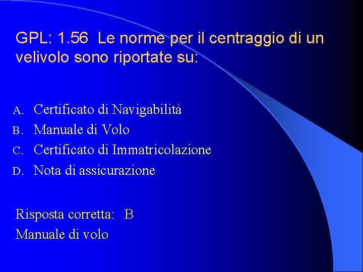 GPL: 1. 56 Le norme per il centraggio di un velivolo sono riportate su: