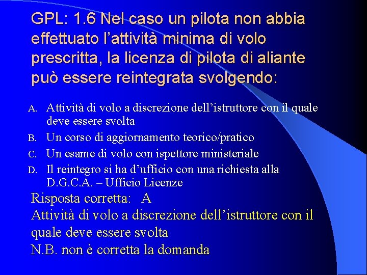 GPL: 1. 6 Nel caso un pilota non abbia effettuato l’attività minima di volo