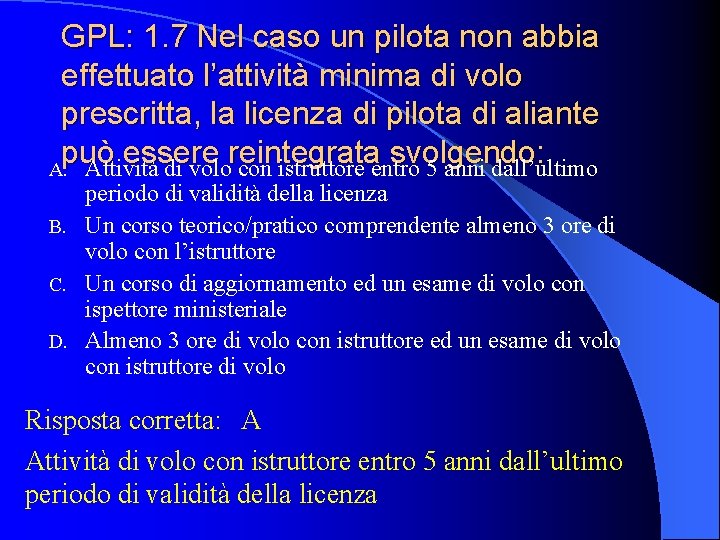 GPL: 1. 7 Nel caso un pilota non abbia effettuato l’attività minima di volo