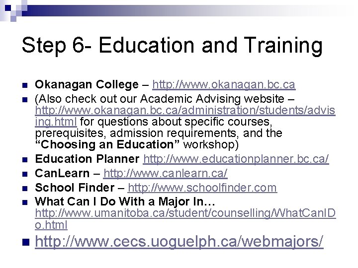 Step 6 - Education and Training n n n n Okanagan College – http: