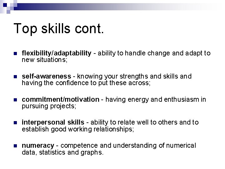 Top skills cont. n flexibility/adaptability - ability to handle change and adapt to new