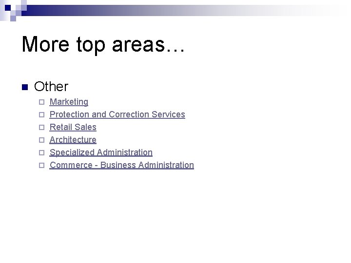 More top areas… n Other ¨ ¨ ¨ Marketing Protection and Correction Services Retail