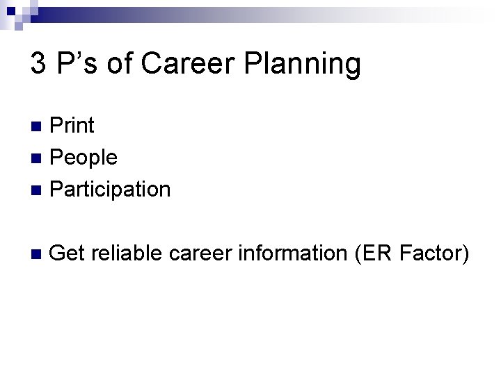 3 P’s of Career Planning Print n People n Participation n n Get reliable