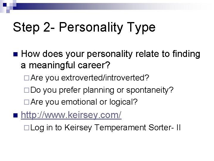 Step 2 - Personality Type n How does your personality relate to finding a