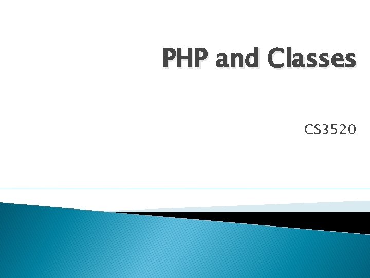 PHP and Classes CS 3520 