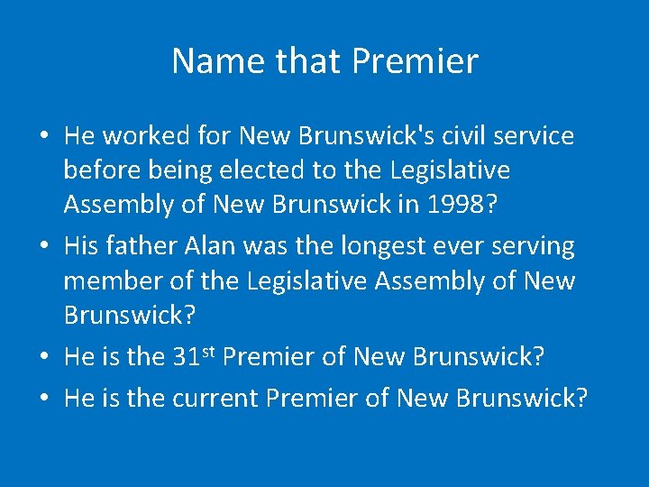 Name that Premier • He worked for New Brunswick's civil service before being elected
