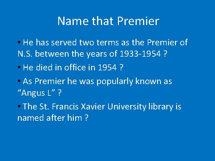 Name that Premier • He has served two terms as the Premier of N.