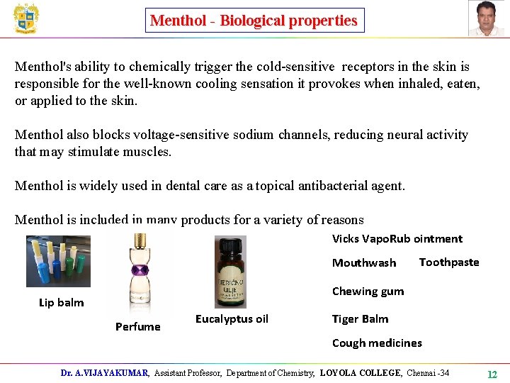 Menthol - Biological properties Menthol's ability to chemically trigger the cold-sensitive receptors in the