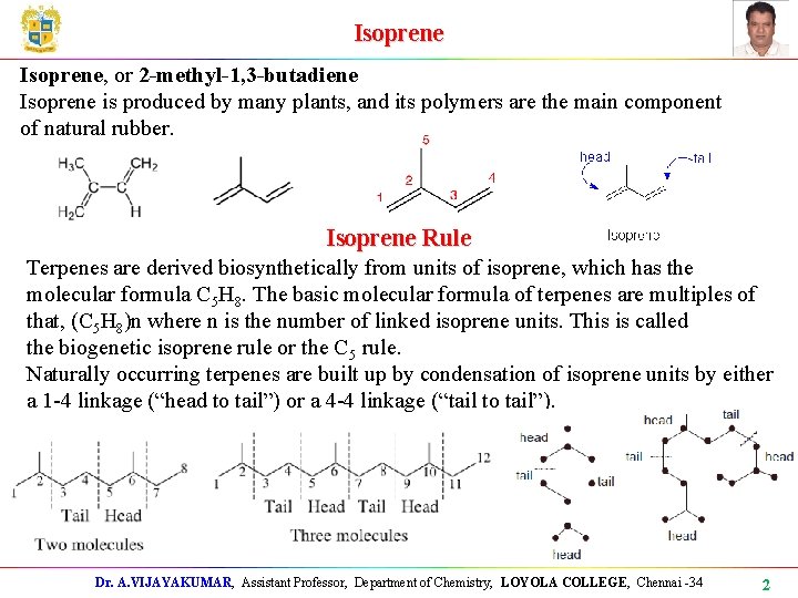 Isoprene, or 2 -methyl-1, 3 -butadiene Isoprene is produced by many plants, and its