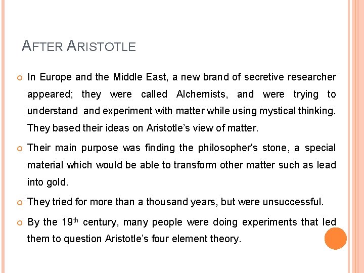 AFTER ARISTOTLE In Europe and the Middle East, a new brand of secretive researcher
