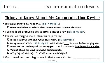 This is ______’s communication device. Things to Know About My Communication Device • It
