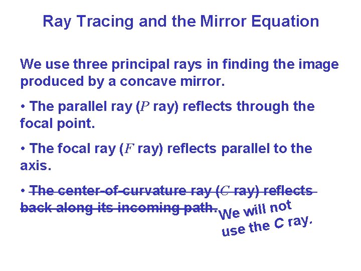 Ray Tracing and the Mirror Equation We use three principal rays in finding the Ray Tracing and the Mirror Equation We use three principal rays in finding the
