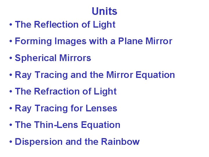 Units • The Reflection of Light • Forming Images with a Plane Mirror • Units • The Reflection of Light • Forming Images with a Plane Mirror •
