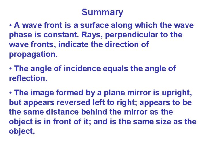 Summary • A wave front is a surface along which the wave phase is Summary • A wave front is a surface along which the wave phase is