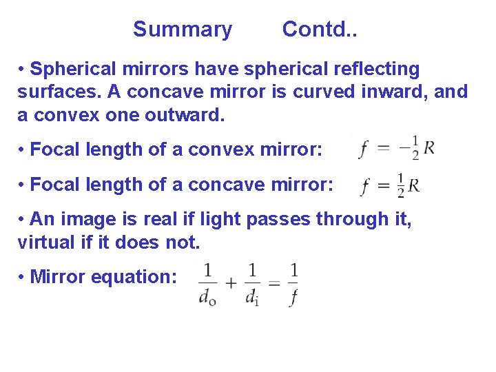 Summary Contd. . • Spherical mirrors have spherical reflecting surfaces. A concave mirror is Summary Contd. . • Spherical mirrors have spherical reflecting surfaces. A concave mirror is