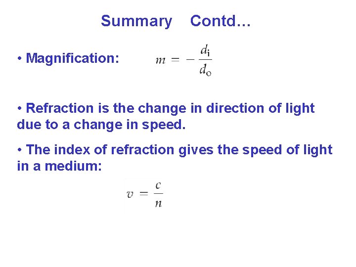 Summary Contd… • Magnification: • Refraction is the change in direction of light due Summary Contd… • Magnification: • Refraction is the change in direction of light due