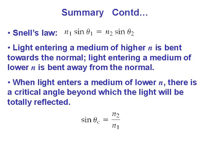 Summary Contd… • Snell’s law: • Light entering a medium of higher n is Summary Contd… • Snell’s law: • Light entering a medium of higher n is