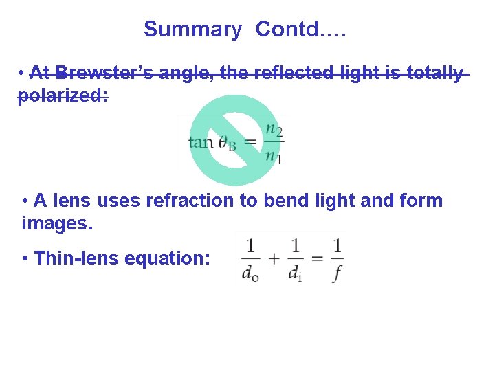 Summary Contd…. • At Brewster’s angle, the reflected light is totally polarized: • A Summary Contd…. • At Brewster’s angle, the reflected light is totally polarized: • A