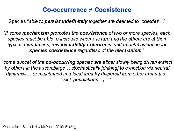Co-occurrence Coexistence Species “able to persist indefinitely together are deemed to ‘coexist’…” “If some