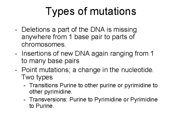 Types of mutations - Deletions a part of the DNA is missing anywhere from